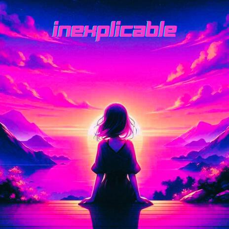 Inexplicable | Boomplay Music