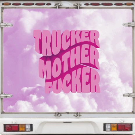 TRUCKER MOTHERFUCKER ft. Sofie Svensson & Dom Där & Kåren | Boomplay Music