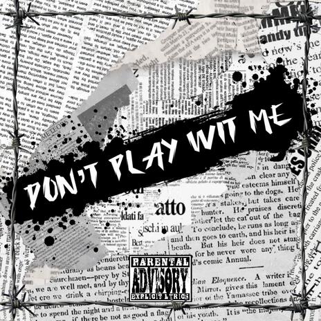 Don't Play Wit Me | Boomplay Music