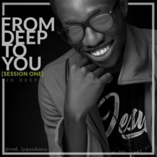From Deep to You (Session One)