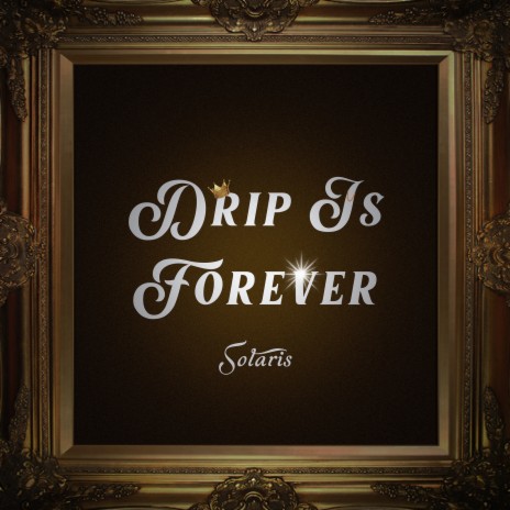 Drip Is Forever | Boomplay Music