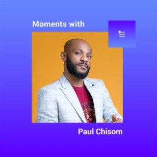 Moments with Paul Chisom | Boomplay Music