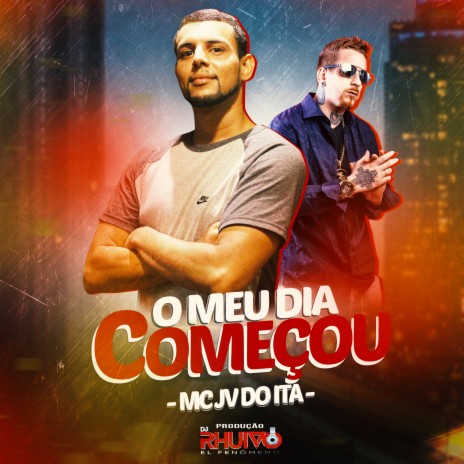 O Meu Dia Começou ft. Mc JV do Ita | Boomplay Music