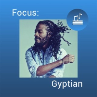 Focus: Gyptian