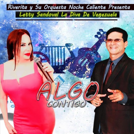 Algo Contigo (feat. Letty Sandoval la Diva de Venezuela) | Boomplay Music