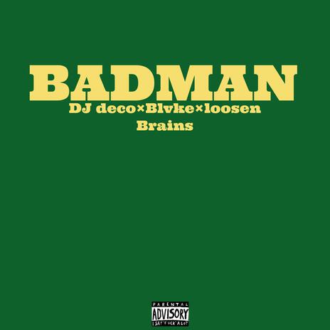 BADMAN ft. DJ deco & Loosen Brains | Boomplay Music