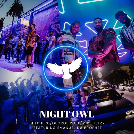 Night Owl ft. George.Rose, Mike Teezy & EmanuelDaProphet | Boomplay Music