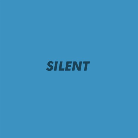 Silent | Boomplay Music