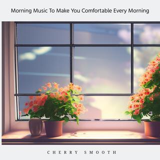 Morning Music to Make You Comfortable Every Morning