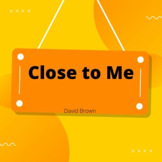 Close to Me