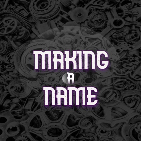 Making A Name | Boomplay Music