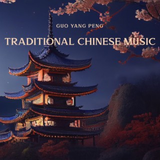 Traditional Chinese Music: Oriental Sounds, Zen Eternal Melody, Relax and Serenity