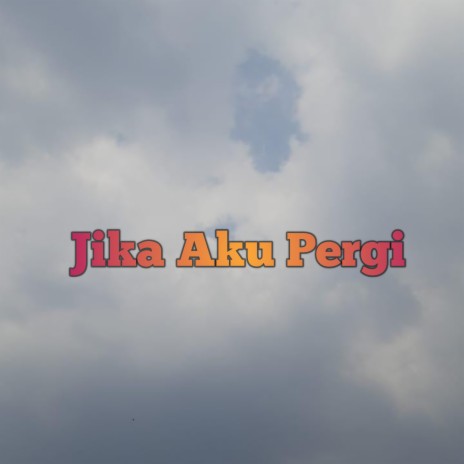 Jika Aku Pergi | Boomplay Music