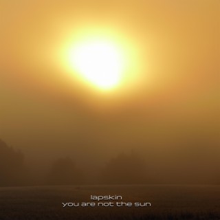 you are not the sun