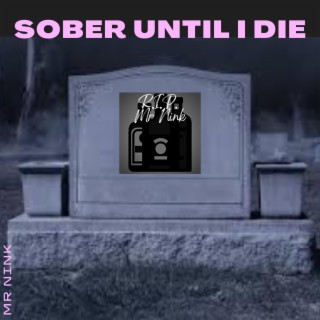 Sober Until I Die