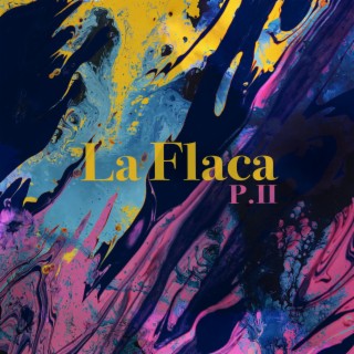 La Flaca P.II (Elena Salguero & Astrid Canales) lyrics | Boomplay Music