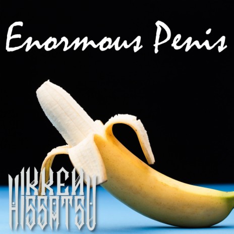 Enormous Penis | Boomplay Music