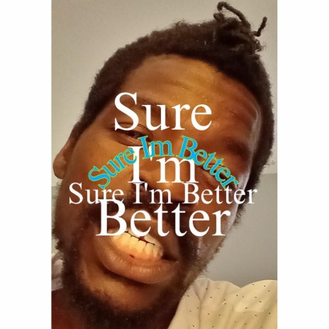 Sure Im Better | Boomplay Music