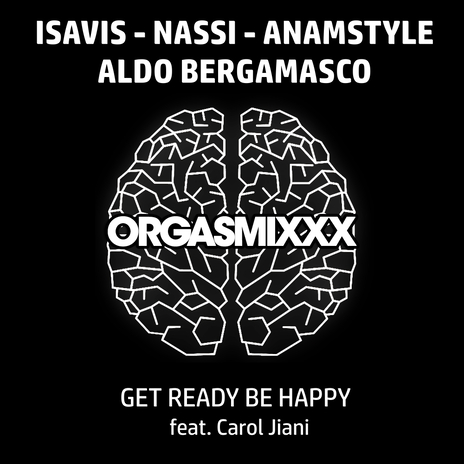 Get Ready Be Happy ft. Nassi, AnAmStyle, Aldo Bergamasco & Carol Jiani | Boomplay Music