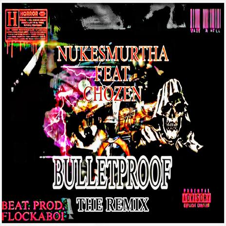 BULLETPROOF (BEAT. PROD. FLOCKABOI) (THE REMIX) ft. CHOZEN | Boomplay Music