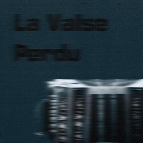 La Valse Perdu (Slowed + Reverb) | Boomplay Music