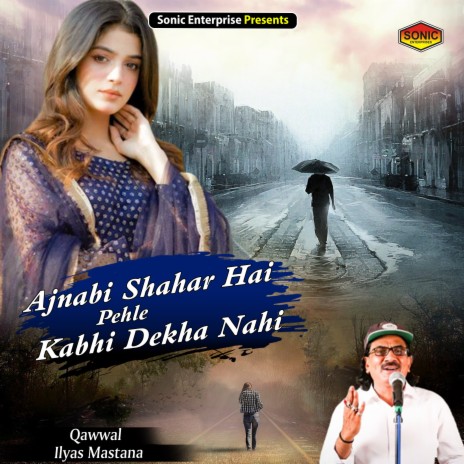 Ajnabi Shahar Hai Pehle Kabhi Dekha Nahi (Islamic) | Boomplay Music