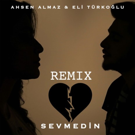 Sevmedin (Remix) ft. Ahsen Almaz | Boomplay Music