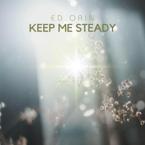 Keep Me Steady | Boomplay Music