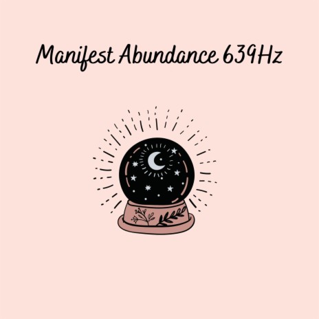 Manifest Abundance 639Hz ft. Meditation Hz | Boomplay Music