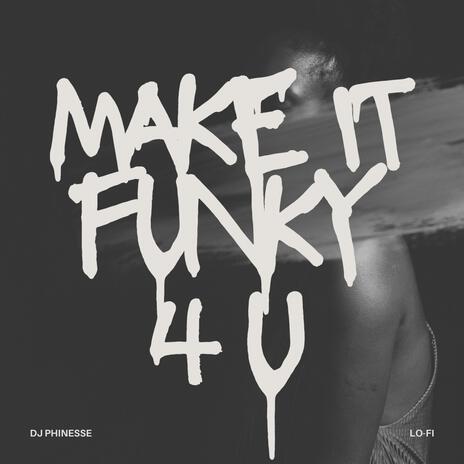 Make It Funky 4 U | Boomplay Music