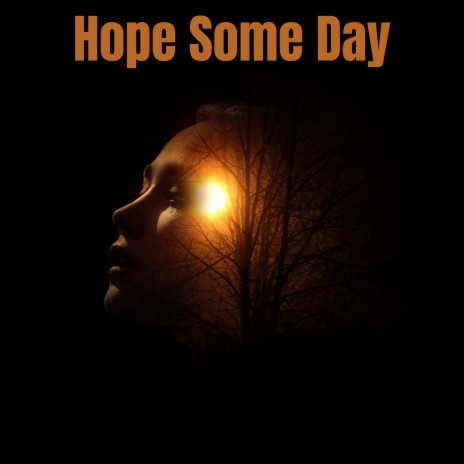 Hope Some Day | Boomplay Music