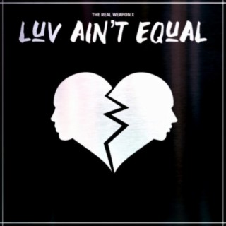 Luv Ain't Equal