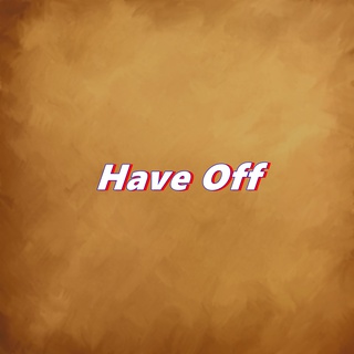 Have Off