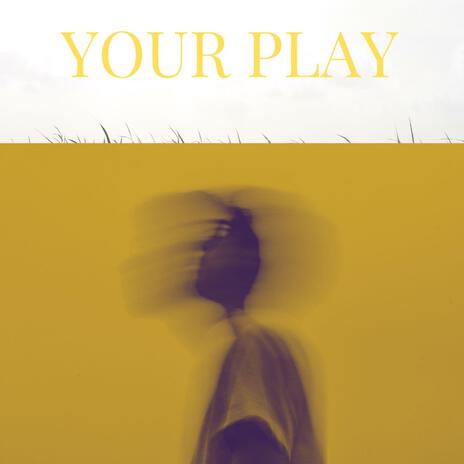 Your Play | Boomplay Music