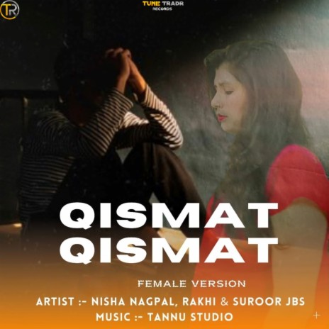 Qismat Qismat (Female Version) ft. Nisha Nagpal & Rakhi | Boomplay Music