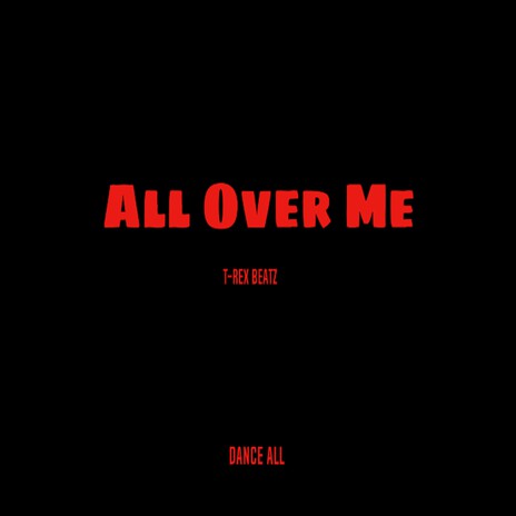 All Over Me | Boomplay Music