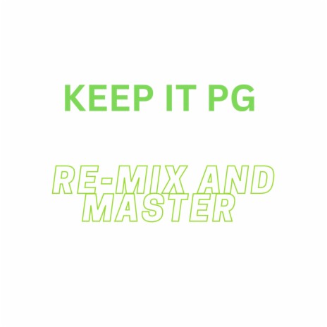 Keep It PG ft. Mixed and Mastered by Navan Sizzle | Boomplay Music