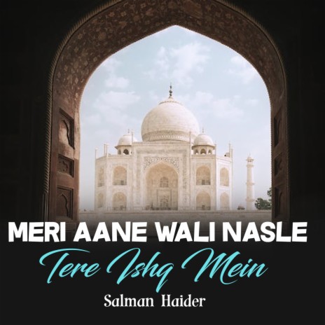 Meri Aane Wali Nasle Tere Ishq Mein | Boomplay Music