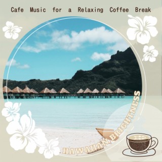Cafe Music for a Relaxing Coffee Break