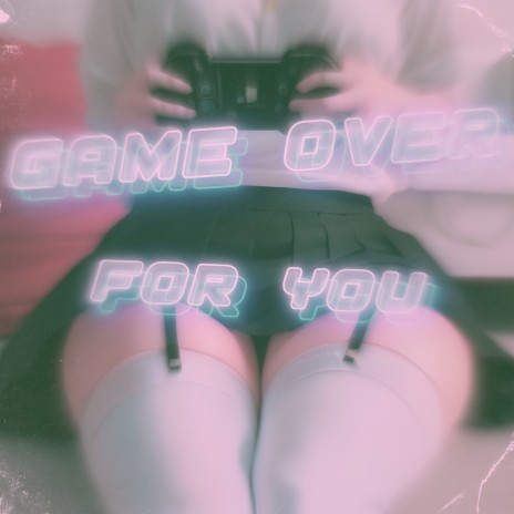 Game over for You (Speed Up) | Boomplay Music