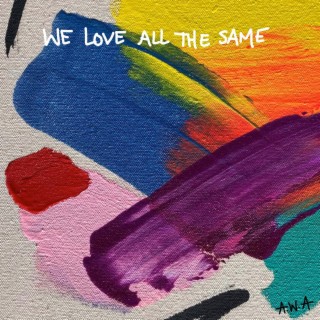 we love all the same