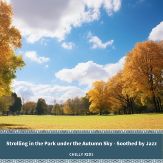 Strolling in the Park under the Autumn Sky - Soothed by Jazz
