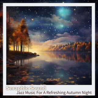 Jazz Music for a Refreshing Autumn Night