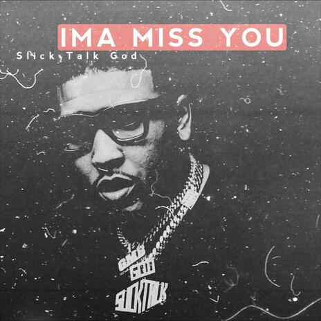 IMA MISS YOU | Boomplay Music