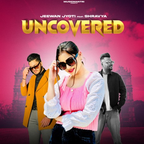 Uncovered ft. SHRAVYA & Harry | Boomplay Music