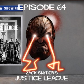Episode 64: Zack Snyder’s Justice League