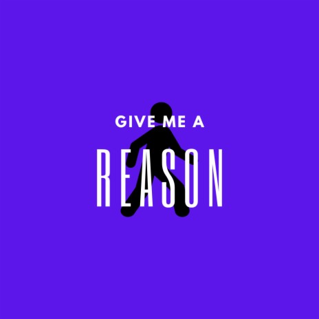 Give Me a Reason | Boomplay Music