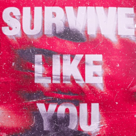 Survive Like You | Boomplay Music