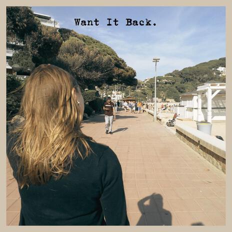 Want It Back | Boomplay Music