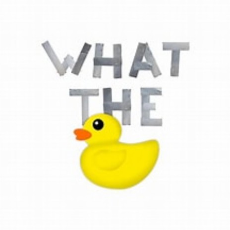 What the Duck! ft. Phucka Duck | Boomplay Music